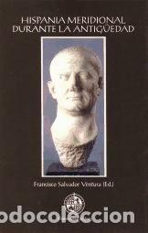 Libros: Hispania Meridional durante la antig&uuml;edad - Salvador Ventura, Francisco