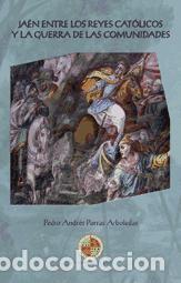Libros: Ja&eacute;n entre los Reyes Cat&oacute;licos y la guerra de las comunidades - Porras Arboledas, Pedro A.