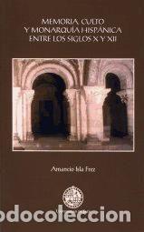 Libros: Memoria, culto y monarqu&iacute;a hisp&aacute;nica entre los siglos X y XII - Isla Frez, Amancio