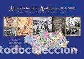 Libros: Atlas electoral de Andaluc&iacute;a (1890-2008): el voto al Congreso de los Diputados en los Municipios -