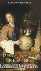 Libros: La monarqu&iacute;a espa&ntilde;ola de los Austrias - Bennassar, Bartolom&eacute;
