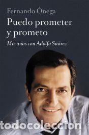 Libros: Puedo prometer y prometo: Mis a&ntilde;os con Adolfo Su&aacute;rez - &Oacute;nega, Fernando