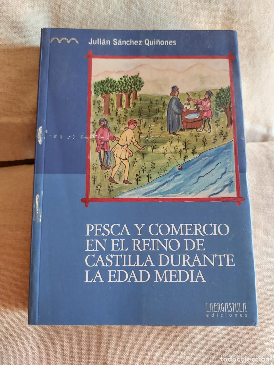 Libros: Pesca y Comercio en el Reino de Castilla durante la Edad Media - Juli&aacute;n S&aacute;nchez Qui&ntilde;ones