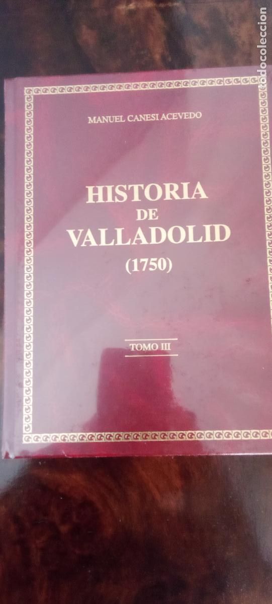 Libros: MANUEL CANESI. HISTORIA DE VALLADOLID. 1750.