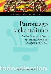 Libros: Patronazgo y clientelismo - G&oacute;mez Zorraquino, Jos&eacute; Ignacio