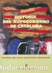 Libros: HISTORIA DEL AUTOGOBIERNO DE CATALU&Ntilde;A - Rub&iacute; i Casals, Gemma; Ferrer i Al&ograve;s, Lloren&ccedil;; Torras i