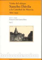 Libros: Visita del Obispo Sancho D&aacute;vila a la catedral de Murcia. A&ntilde;o 1592 . Vol. 2 - Universidad de Murcia