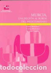Libros: Murcia, una regi&oacute;n al borde del mediterr&aacute;neo - Elena Montaner, Carlos Montaner y M&ordf; Luz Tudela