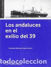 Libros: Los andaluces en el exilio del 39 - Fernando Mart&iacute;nez L&oacute;pez (coord.)