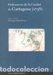 Libros: Ordenanzas de la ciudad de cartagena (1738) - ABAD MERINO, MERCEDES