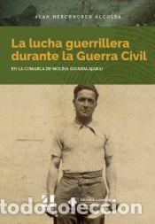 Libros: La lucha guerrillera durante la Guerra Civil - Herchhoren Alcolea, Alan