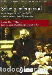 Libros: Salud y enfermedad en los tiempos de las Cortes de C&aacute;diz.: cr&oacute;nica sanitaria de un Bicentenario -
