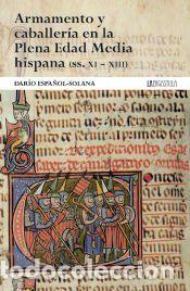 Libros: Armamento y caballer&iacute;a en la Plena Edad Media hispana (ss. XI-XIII) - Espa&ntilde;ol Solana, Dar&iacute;o