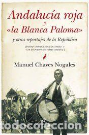 Libros: ANDALUCIA ROJA Y LA BLANCA PALOMA - CHAVES NOGALES,MANUEL