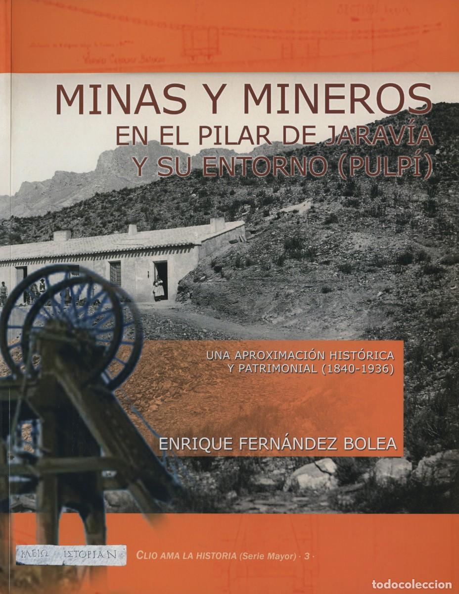 Libros: MINAS Y MINEROS EN EL PILAR DE JARAV&Iacute;A, PULP&Iacute;. ALMER&Iacute;A, E.D. ARR&Aacute;EZ EDITORES,AUTOR:E.FERN&Aacute;NDEZ BOLEA