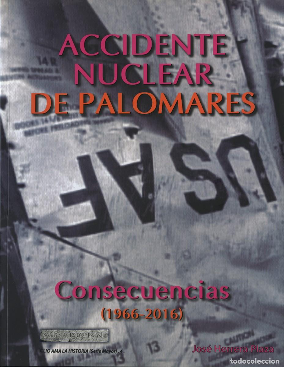 Libros: Accidente Nuclear de Palomares. Consecuencias (1966-2016) Ed. Arr&aacute;ez Editores Cl&iacute;o Ama a la Historia