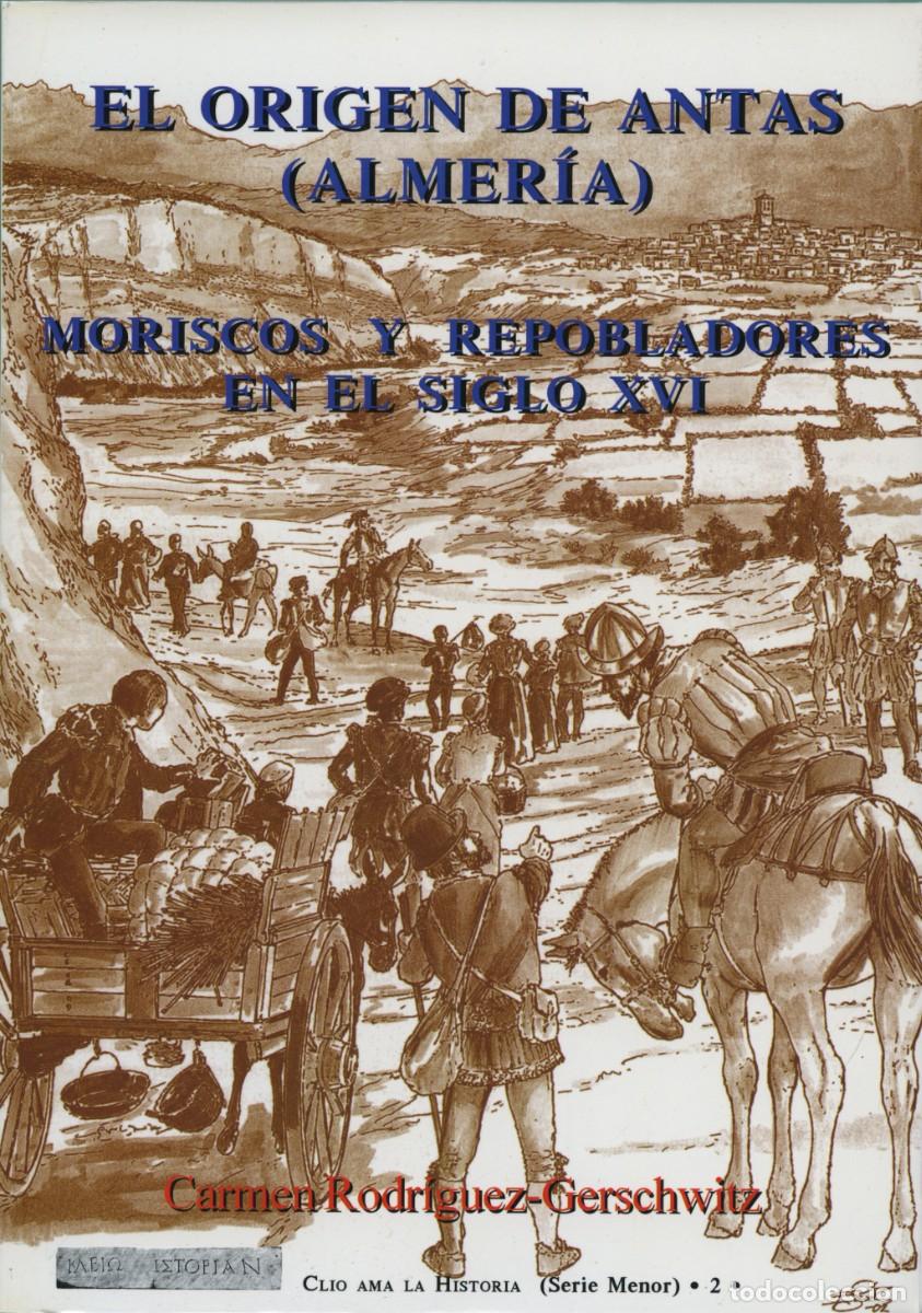 Libros: EL ORIGEN DE ANTAS (ALMER&Iacute;A). C. RODR&Iacute;GUEZ-GERSCHWITZ. ALMER&Iacute;A. E.D. ARR&Aacute;EZ EDITORES