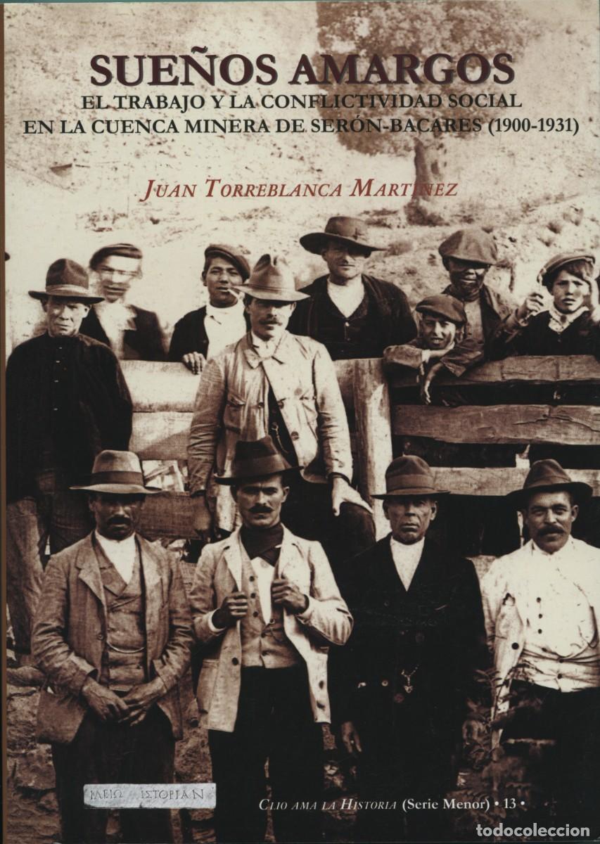 Libros: Juan Torreblanca Mart&iacute;nez. SUE&Ntilde;OS AMARGOS. El trabajo... Arr&aacute;ez Editores. Moj&aacute;car. 2019. Pp. 494