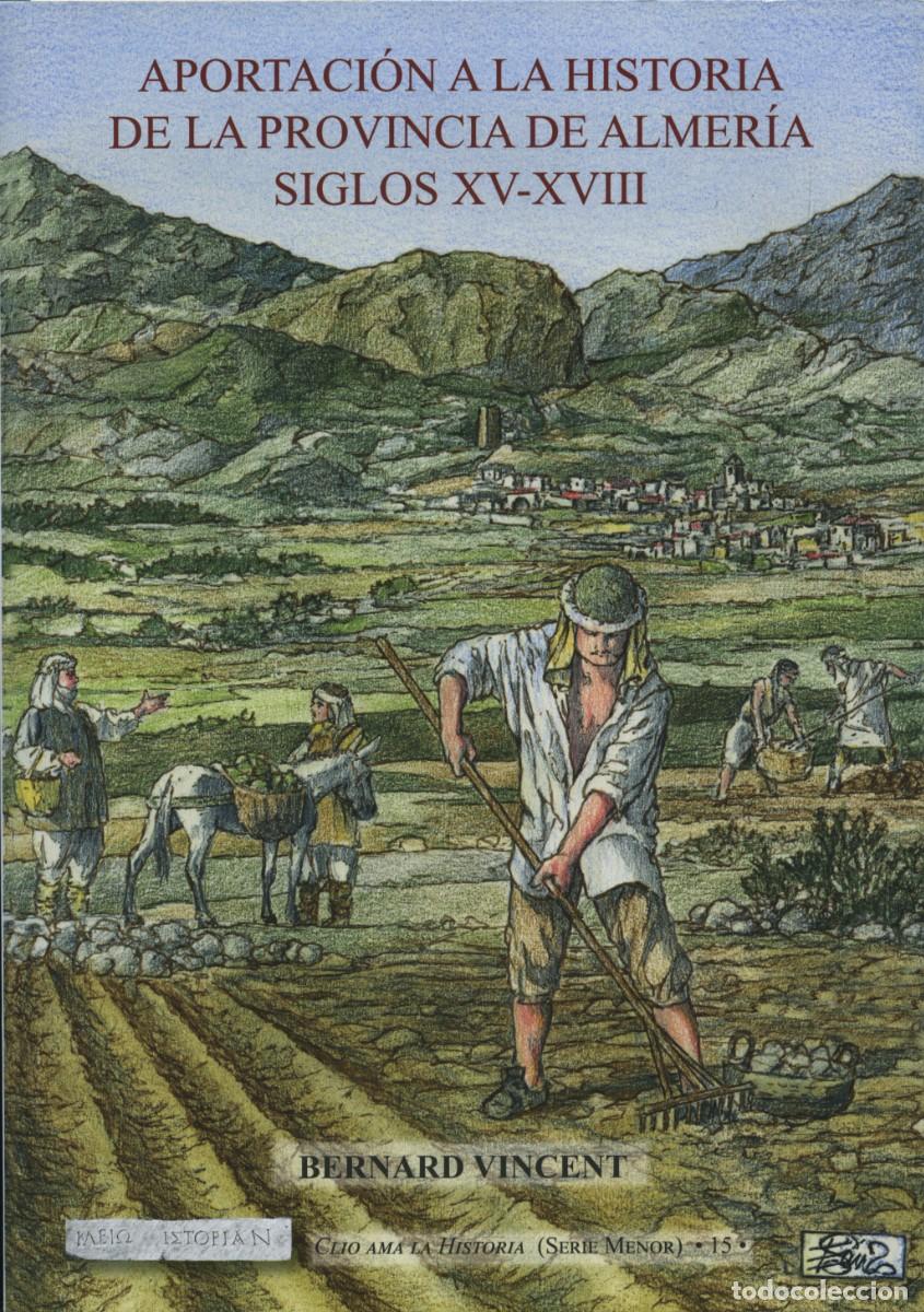 Libros: Bernard Vincent. APORTACI&Oacute;N A LA HISTORIA DE LA PROVINCIA DE ALMER&Iacute;A. SIGLOS XV-XVIII. Ed. Arr&aacute;ez Ed