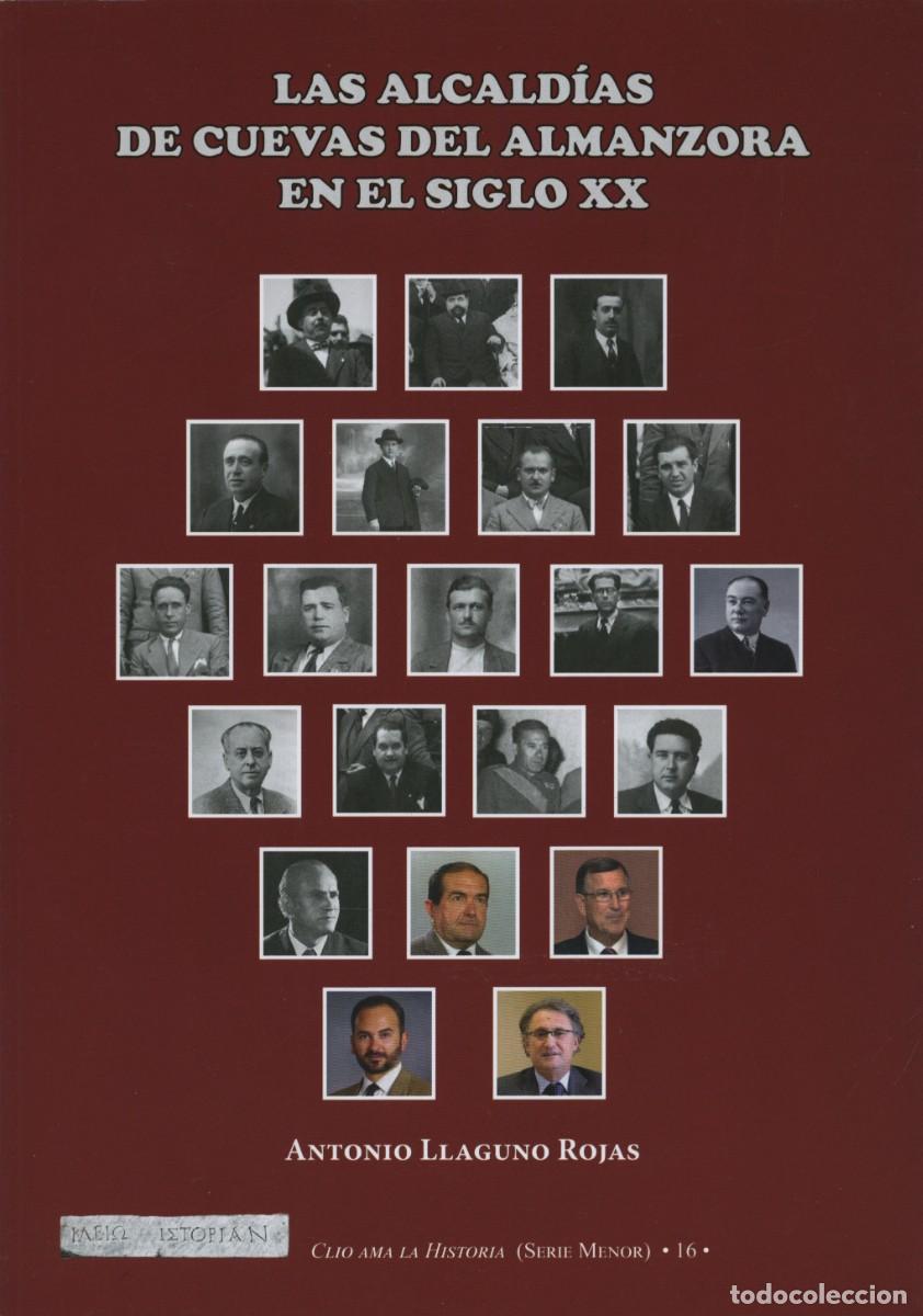 Libros: Llaguno Rojas, Antonio. LAS ALCALD&Iacute;AS DE CUEVAS DEL ALMANZORA EN EL SIGLO XX . Arr&aacute;ez Editores. Moj&aacute;
