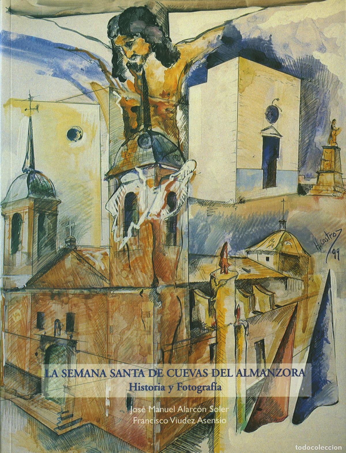 Libros: VV.AA. LA SEMANA SANTA DE CUEVAS DE ALMANZORA. HISTORIA Y FOTOGRAF&Iacute;A. Arr&aacute;ez Editores, Moj&aacute;car.1999