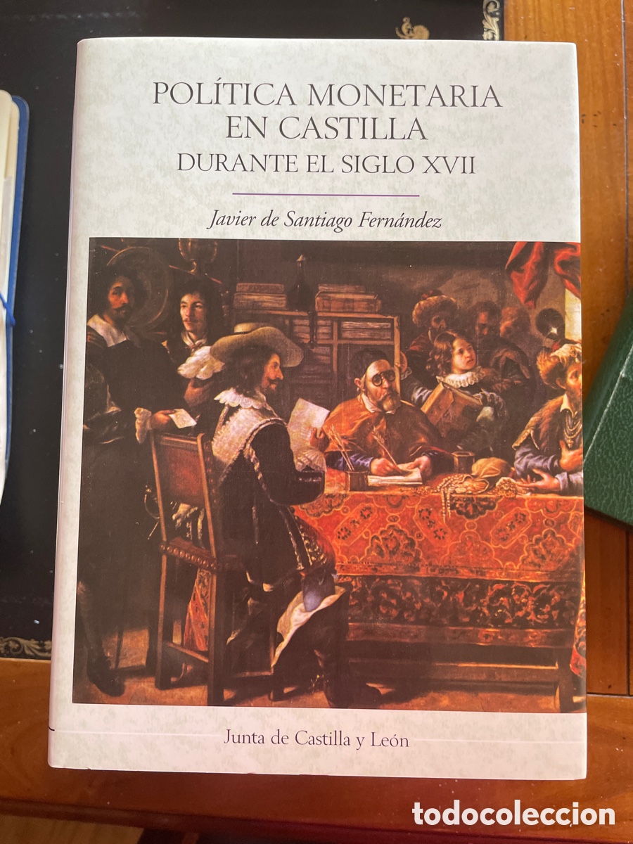 Libros: Pol&iacute;tica Monetaria en Castilla durante el siglo XVII. Javier De Santiago Fern&aacute;ndez