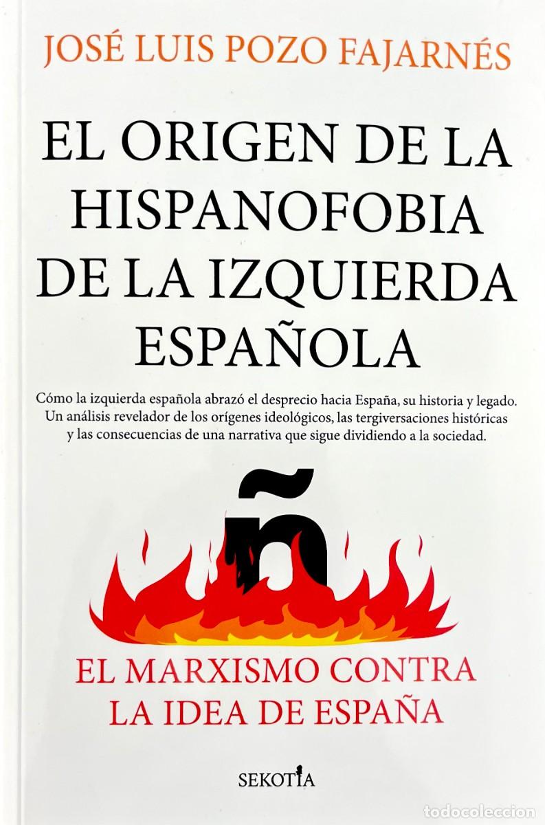 Libros: EL ORIGEN DE LA HISPANOFOBIA DE LA IZQUIERDA ESPA&Ntilde;OLA. Jos&eacute; Luis Pozo Fajarn&eacute;s. EDICI&Oacute;N EN R&Uacute;STICA.