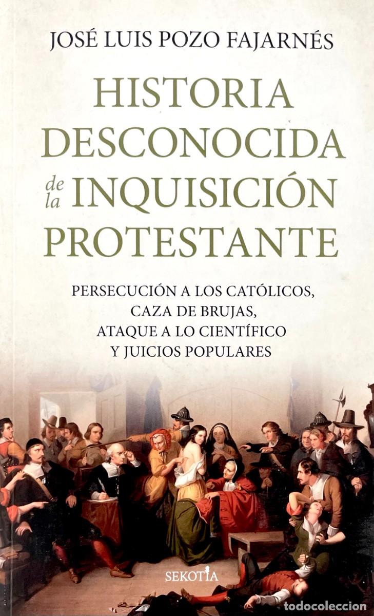 Libros: HISTORIA DESCONOCIDA DE LA INQUISICI&Oacute;N PROTESTANTE. Jos&eacute; Luis Pozo Fajarn&eacute;s. EDICI&Oacute;N EN R&Uacute;STICA. 1&ordf;.