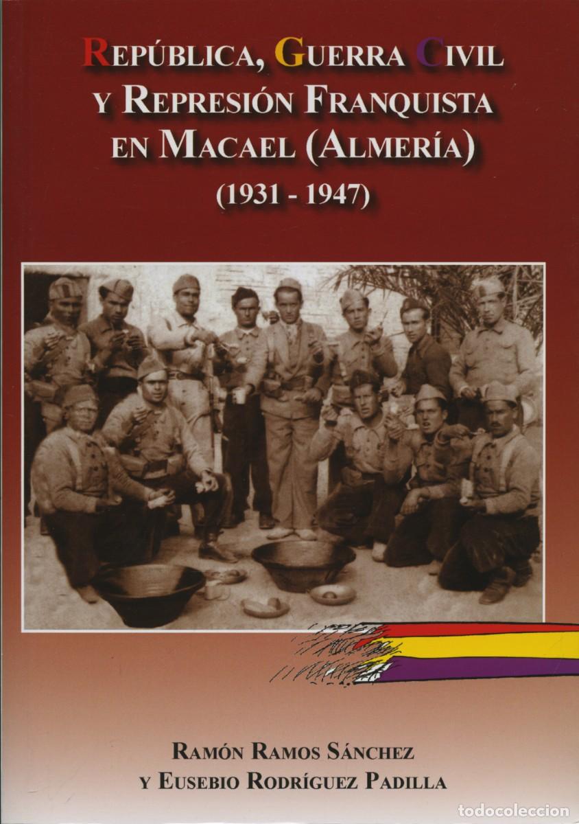 Libros: REP&Uacute;BLICA, G. C. Y REPRESI&Oacute;N FRANQUISTA EN MACAEL ALMER&Iacute;A E.RODR&Iacute;GUEZ PADILLA E.D. ARR&Aacute;EZ EDITORES.
