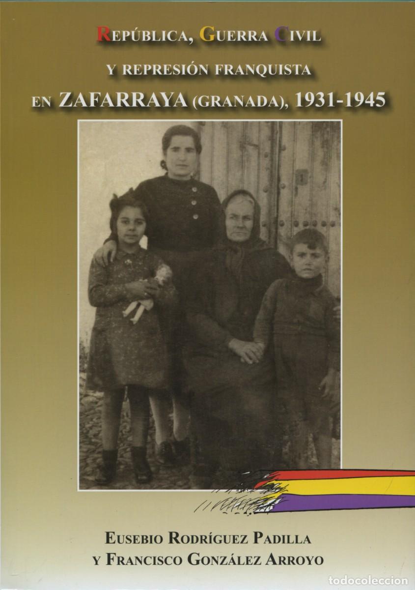Libros: Gonz&aacute;lez Arroyo, Francisco y Rodr&iacute;guez Padilla, Eusebio. REPUBLICA G. C. Y REP FRANQ EN ZAFARRAYA.