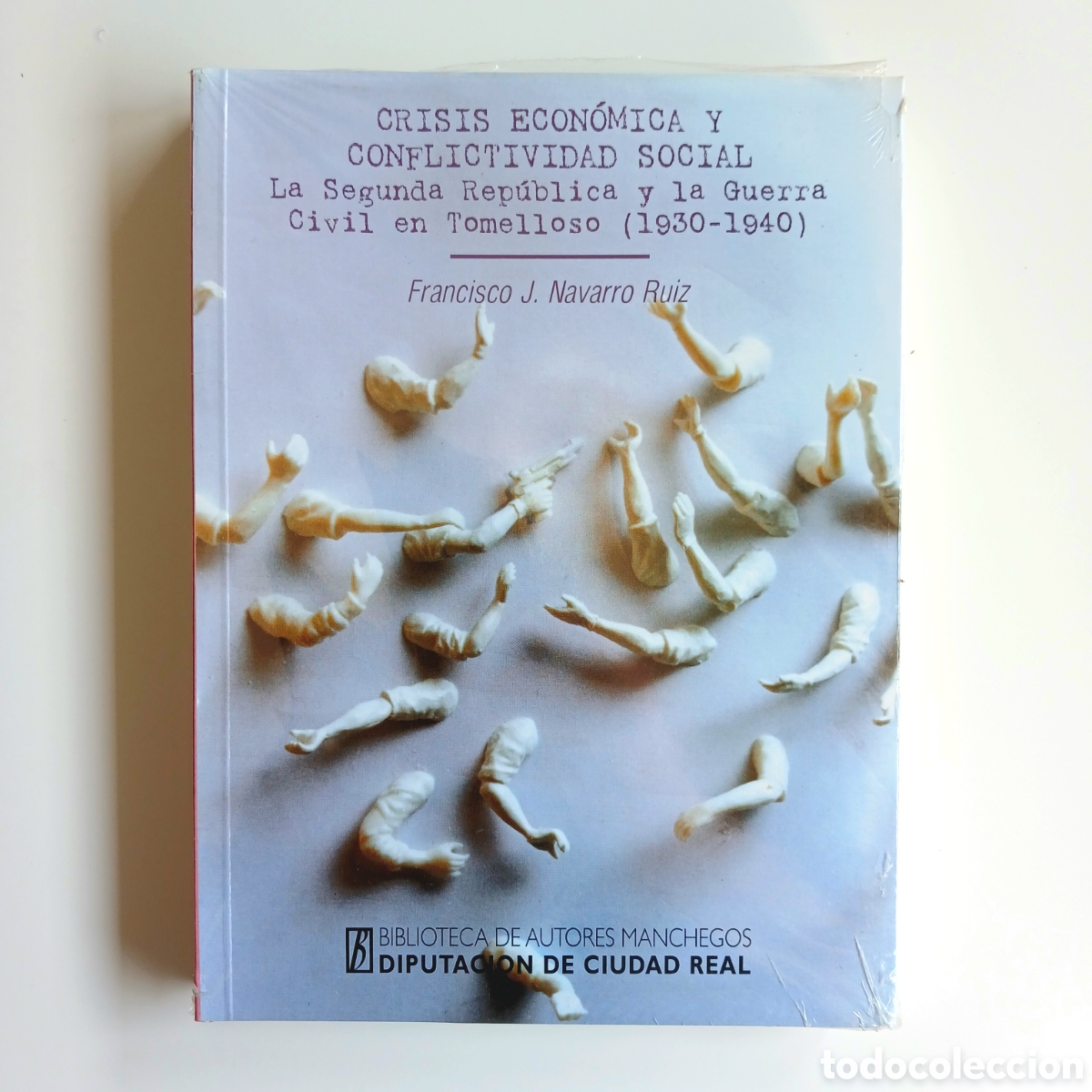 Livros: Libro CRISIS ECONOMICA Y CONFLICTIVIDAD SOCIAL. LA SEGUNDA REPUBLICA Y LA GUERRA CIVIL EN TOMELLOSO