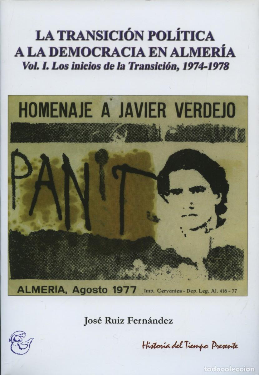 Libros: LA TRANSICI&Oacute;N POL&Iacute;TICA A LA DEMOCRACIA EN ALMER&Iacute;A. Vol. I. J. RUIZ FERN&Aacute;NDEZ. E.D. ARR&Aacute;EZ EDITORES.