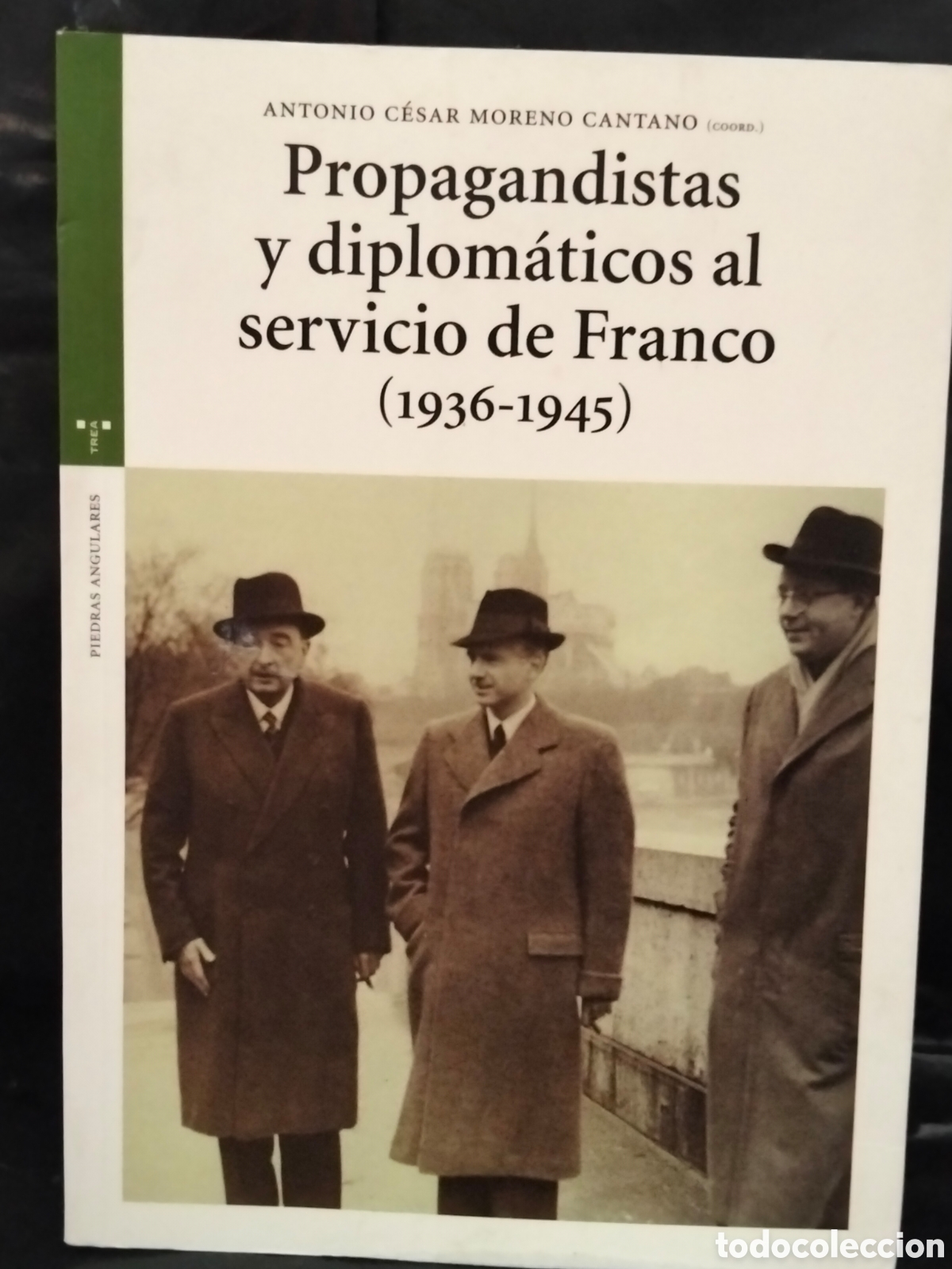 Libros: A. C. MORENO(Coord.). PROPAGANTISTAS Y DIPLOM&Aacute;TICOS AL SERVICIO DE FRANCO (1936-1945) .TREA