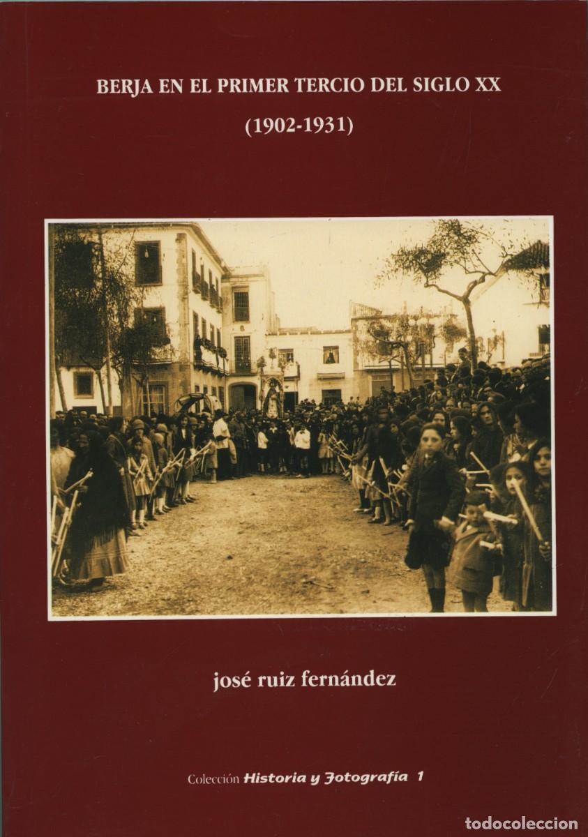 Libros: BERJA EN EL PRIMER TERCIO DEL SIGLO XX (1902-1931) J. RUIZ FERN&Aacute;NDEZ E.D. ARR&Aacute;EZ EDITORES. ALMER&Iacute;A