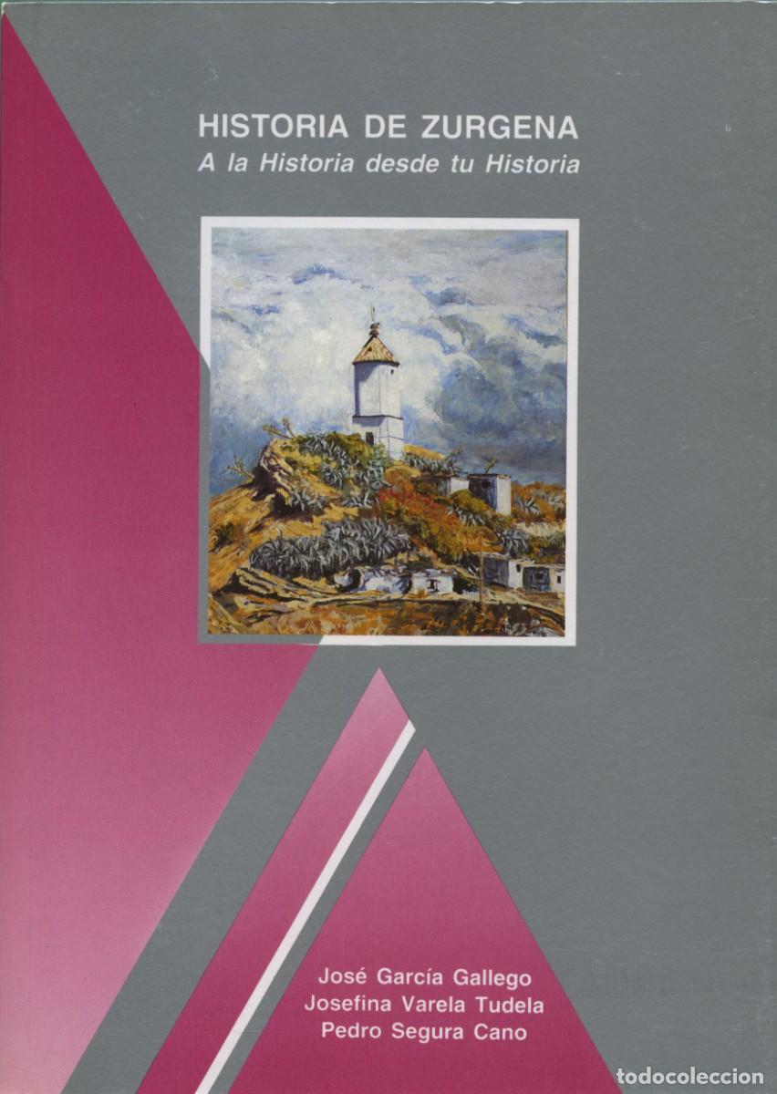 Libros: HISTORIA DE ZURGENA.-J. GARC&Iacute;A GALLEGO, J.VARELA TUDELA. P.SEGURA CANO E.D. ARR&Aacute;EZ EDITORES. ALMER&Iacute;A