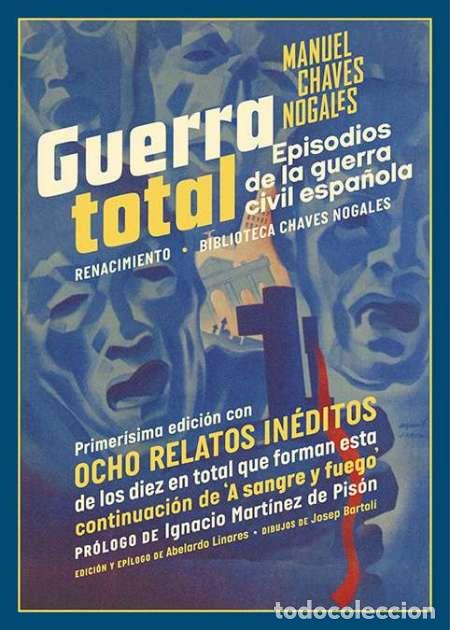 Libros: Manuel Chaves Nogales. Guerra total. Secuela in&eacute;dita de A sangre y fuego. Renacimiento