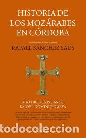 Libros: Historia de los moz&aacute;rabes en C&oacute;rdoba - S&aacute;nchez Saus, Rafael