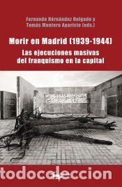 Libros: Morir en Madrid (1939-1944) - HERN&Aacute;NDEZ HOLGADO, FERNANDO