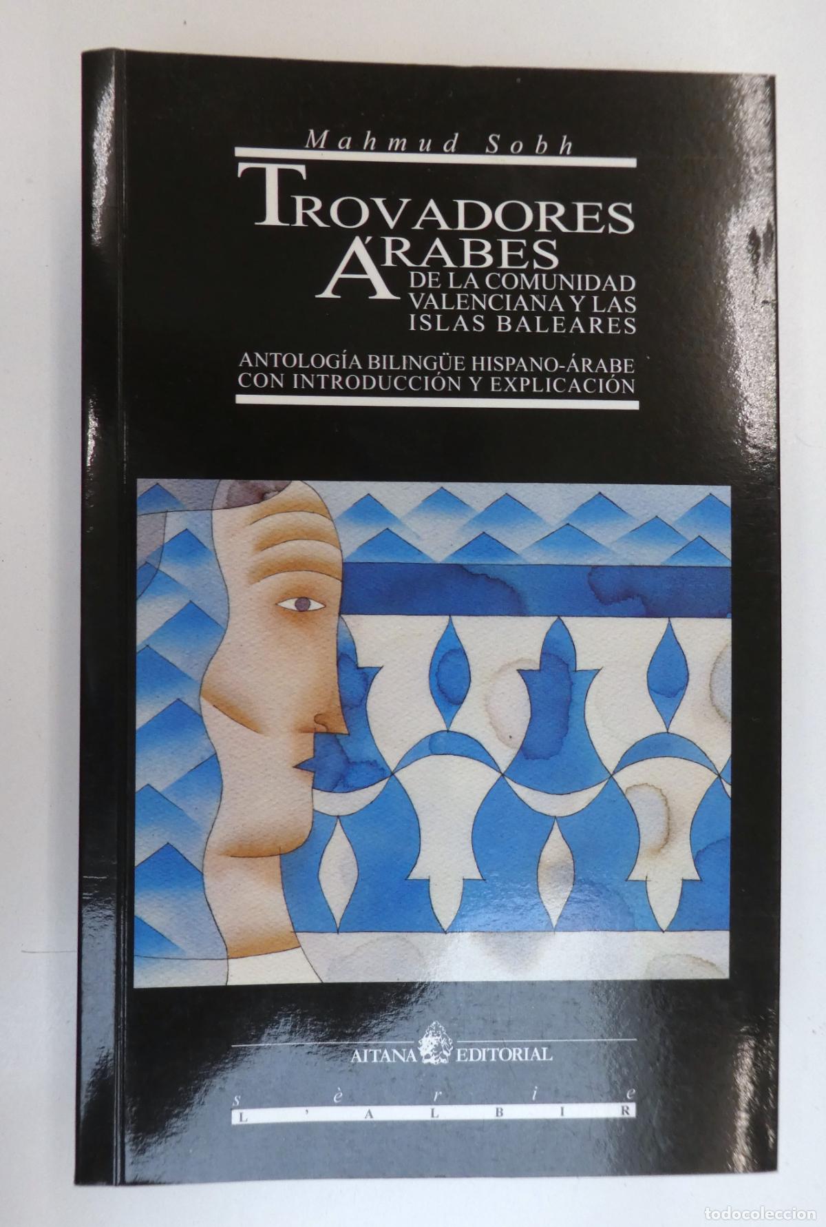 Libros: TROVADORES &Aacute;RABES de la Comunidad Valenciana y las Islas Baleares -por Sobh, Mahmud