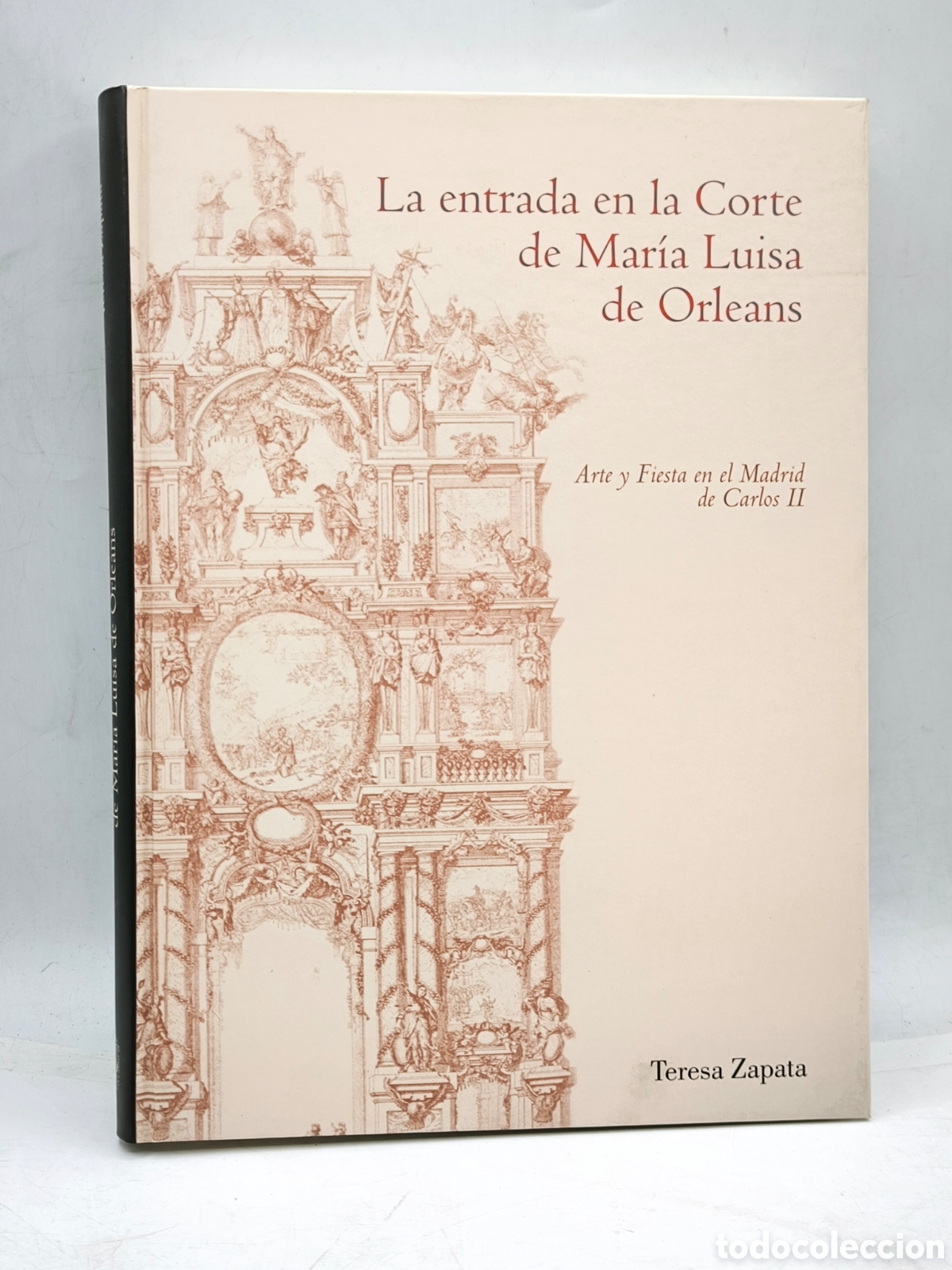 Livres: La entrada de la Corte de Mar&iacute;a Luisa de Orleans arte y fiesta en el Madrid de Carlos II Teresa Zapa