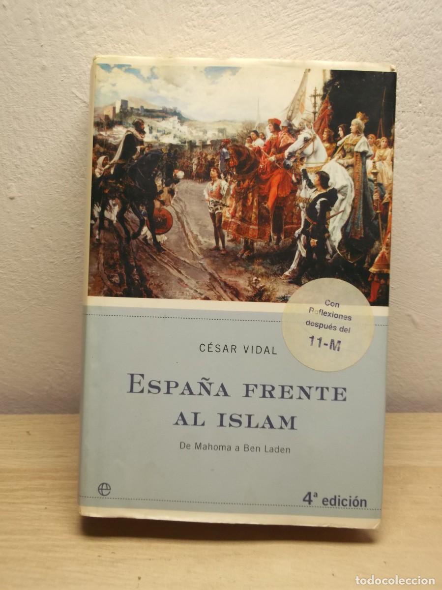 Libros: ESPA&Ntilde;A FRENTE AL ISLAM : DE MAHOMA A BEN LADEN de C&eacute;sar Vidal TAPA DURA