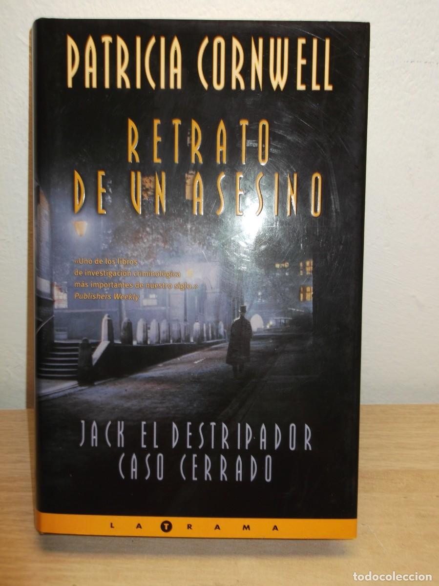 Libros: RETRATO DE UN ASESINO: JACK EL DESTRIPADOR CASO CERRADO PATRICIA D. CORNWELL 1 EDICION 2003