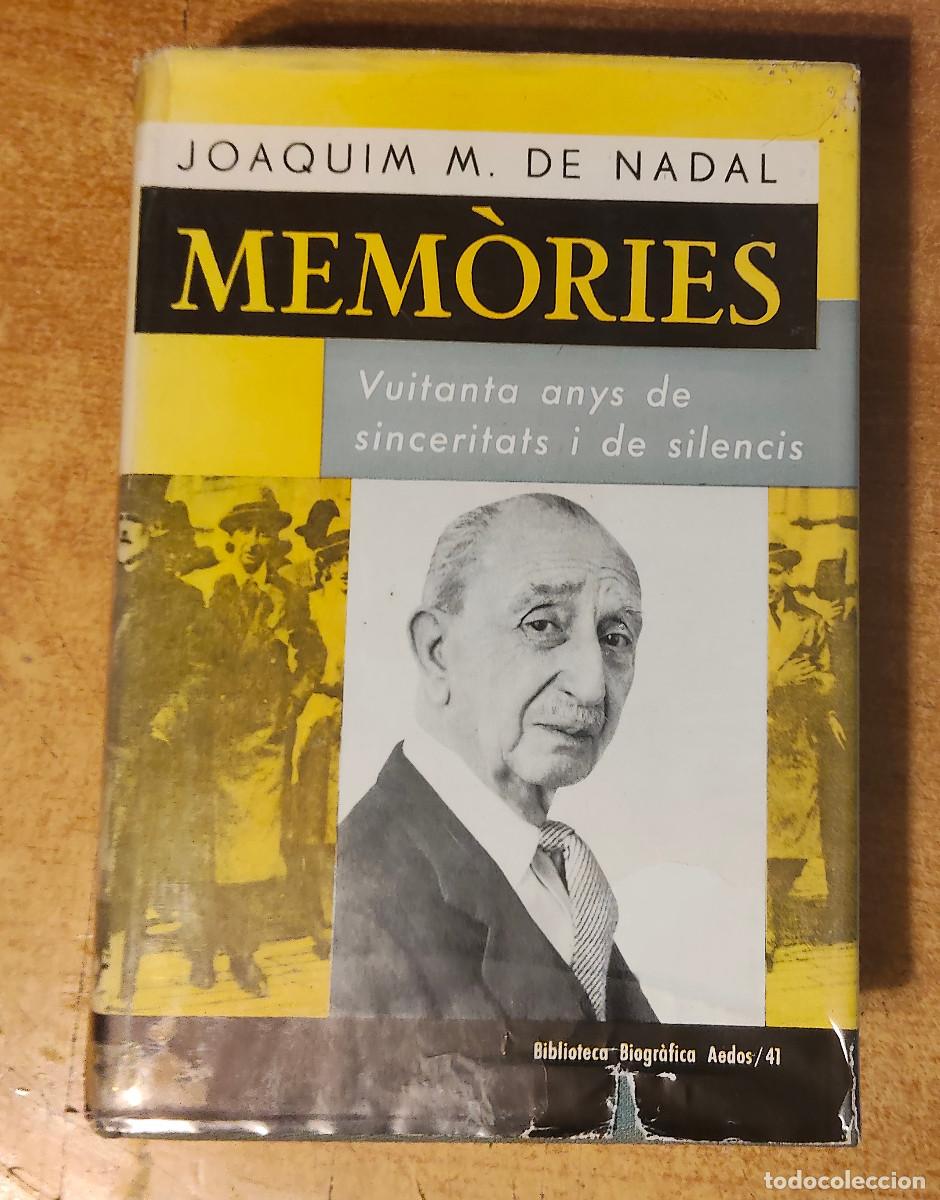 Libros: MEM&Ograve;RIES. Joaquim M. de Nadal. Vuitanta anys de sinceritats i de silencis. 1.965.