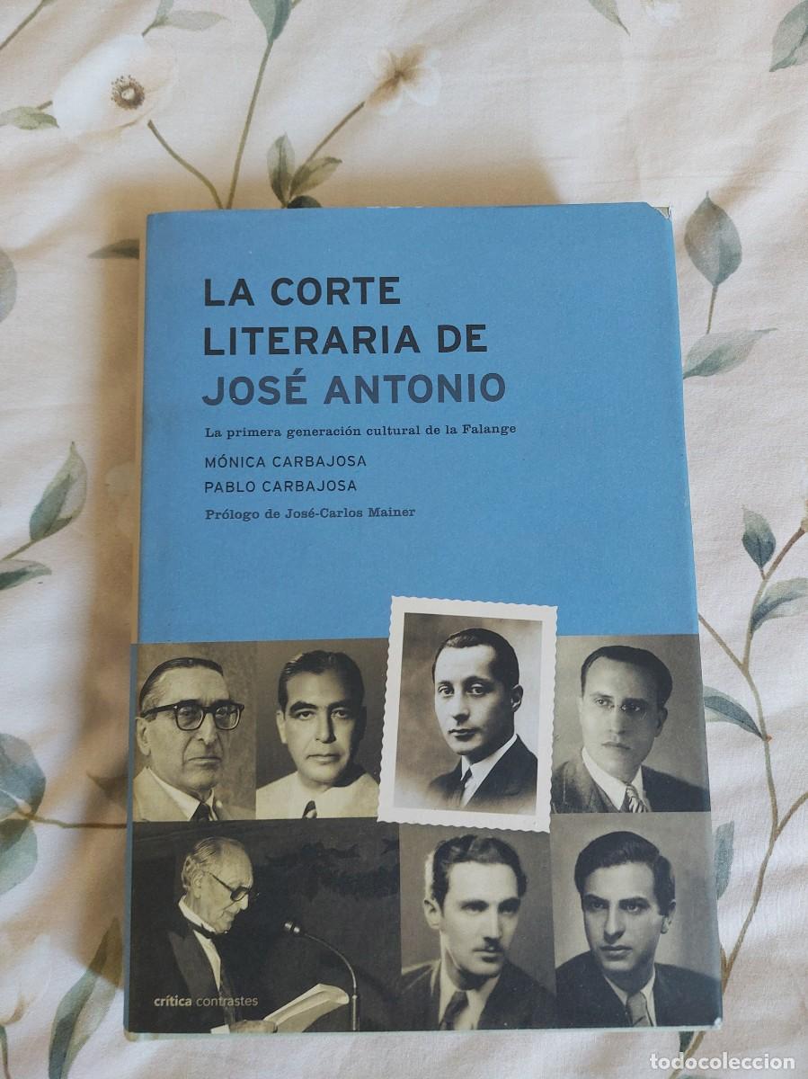 Libros: CARBAJOSA, M&oacute;nica. La corte literaria de Jos&eacute; Antonio: La primera generaci&oacute;n cultural de la Falange
