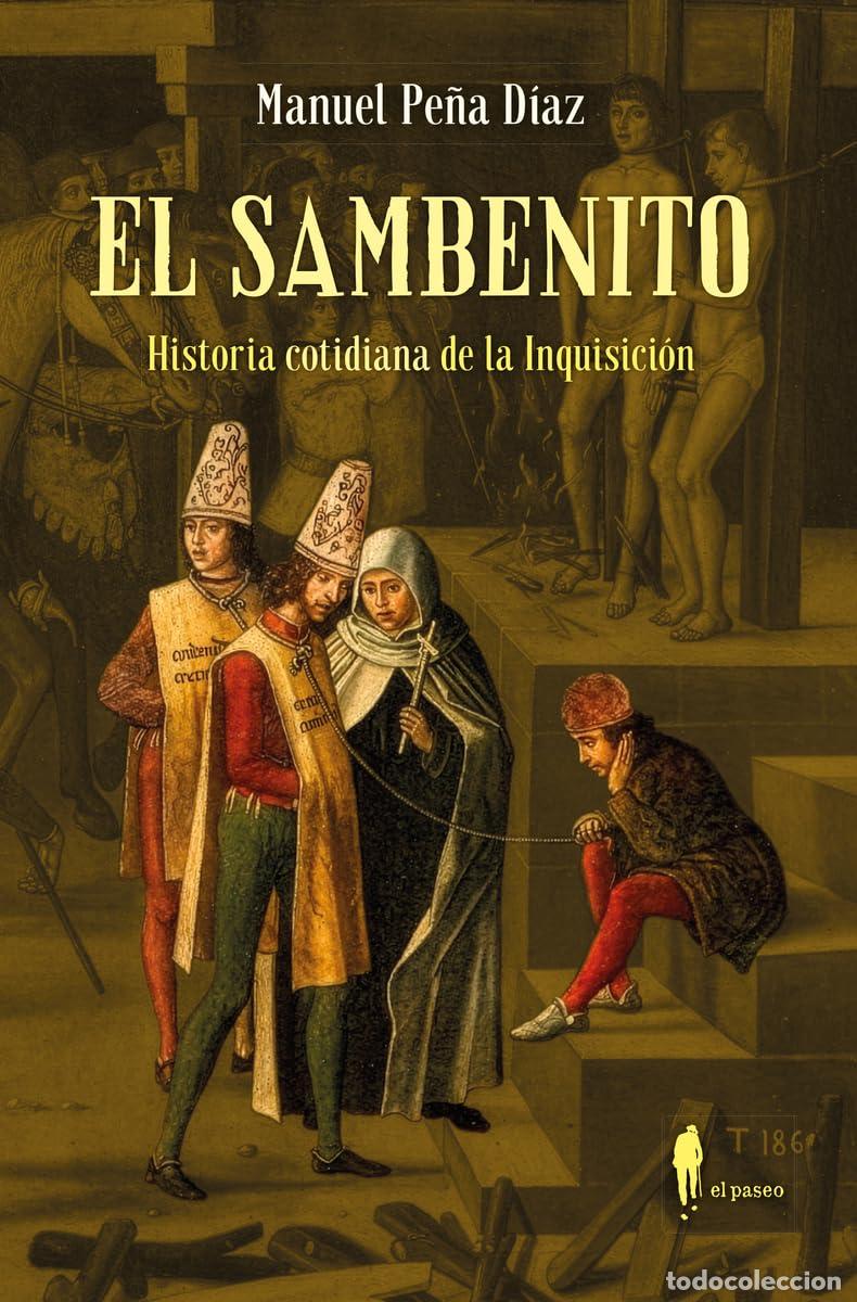 Libros: El sambenito. Historia cotidiana de la Inquisici&oacute;n. Manuel Pe&ntilde;a D&iacute;az. El Paseo Editorial