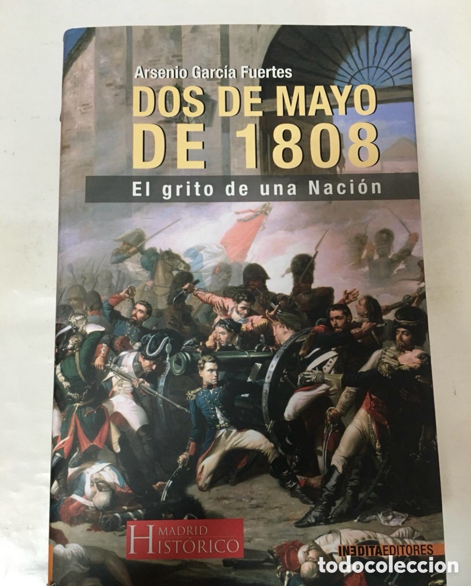 Libros: Dos de mayo de 1808 ( el grito de una naci&oacute;n) - GARC&Iacute;A FUERTES, ARSENIO
