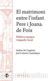 Libros: El matrimoni entre linfant Pere i Joana de Foix. Pol&iacute;tica europea i impacte local - Colomer