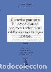 Libros: Lher&egrave;tica pravitat a la Corona dArag&oacute;: documents sobre c&agrave;tars, valdesos i altres heretges