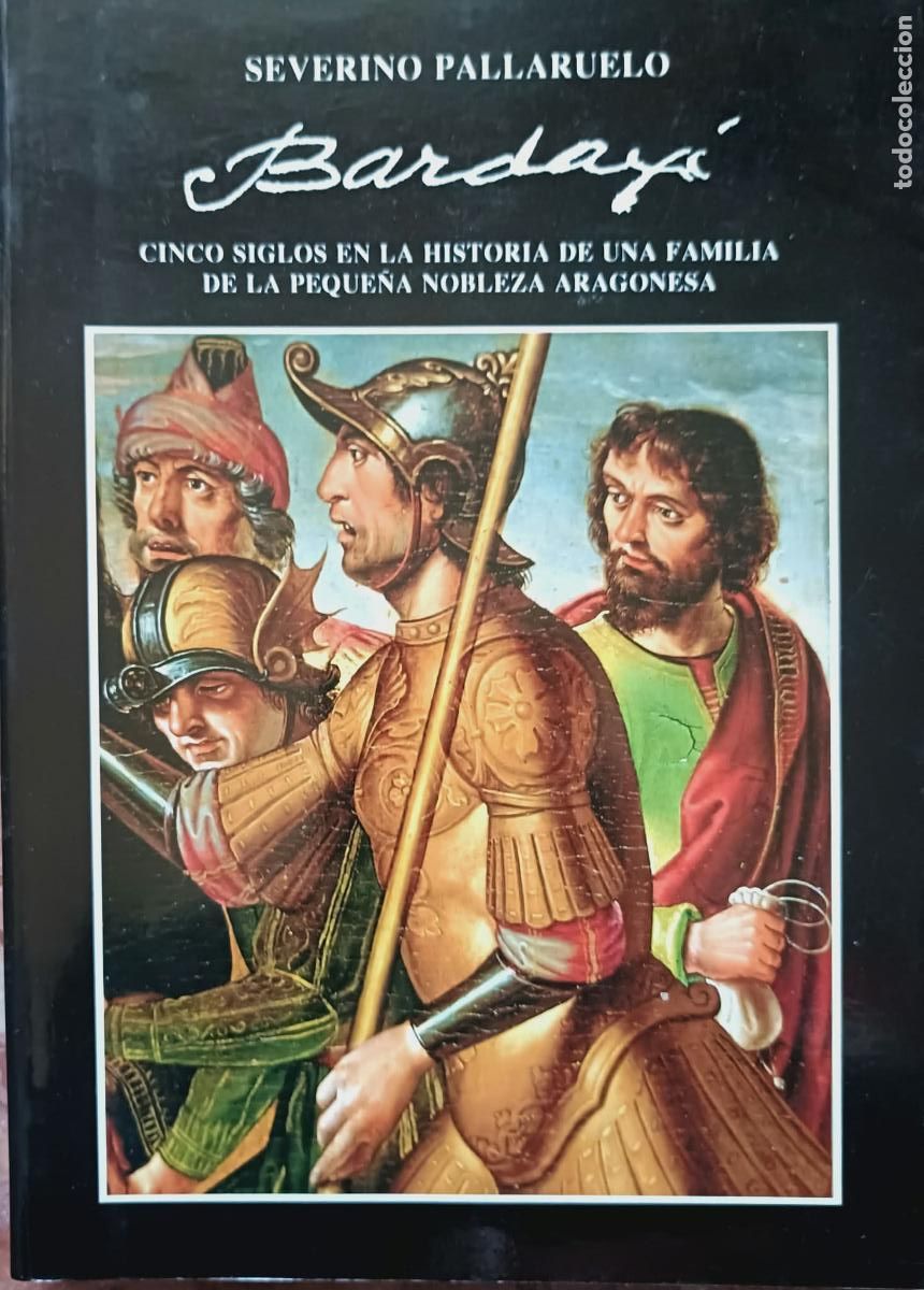 Libros: Bardax. Cinco siglos en la historia de una fam&iacute;lia la peque&ntilde;a noblesa aragonesa. Severino Pallaruelo