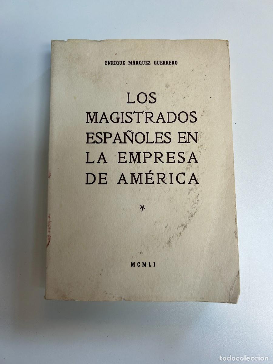 Libros: Los magistrados espa&ntilde;oles en la empresa de Am&eacute;rica, Enrique M&aacute;rquez Guerrero